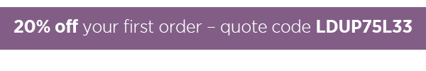 20% off your first order. Quote code LDUP75L33.