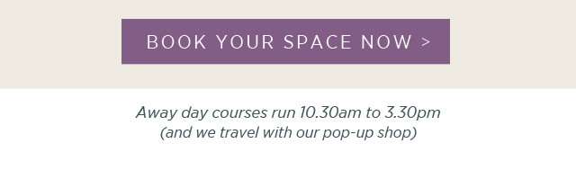Courses at Bix Manor >. Away day courses run 10:30am to 3:30pm (and we travel with our pop-up shop). 