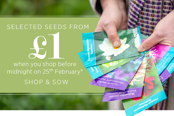 Selected seeds from £1 when you shop before midnight on 25th February* Shop & Sow. 