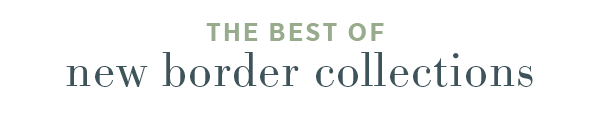 The best of new border collections. 