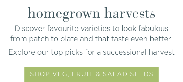 Homegrown harvests. Discover favourite varieties to look fabulous from patch to plate and that taste even better. Explore our top picks for a successional harvest. Shop veg, fruit & salad seeds >