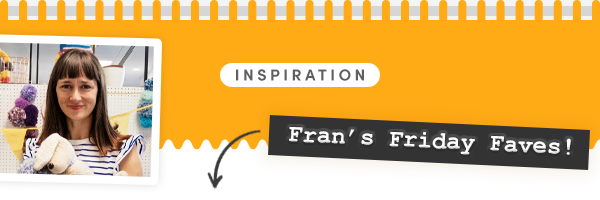 Fran's Friday Faves!