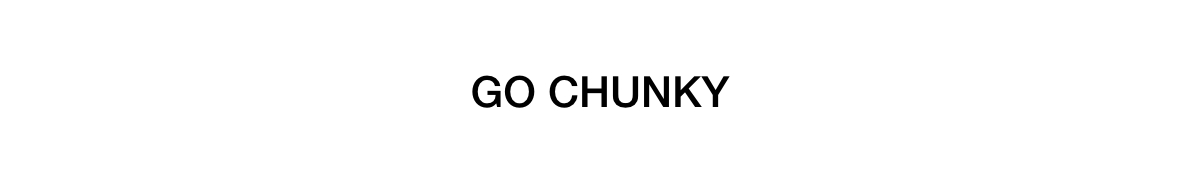 Go Chunky