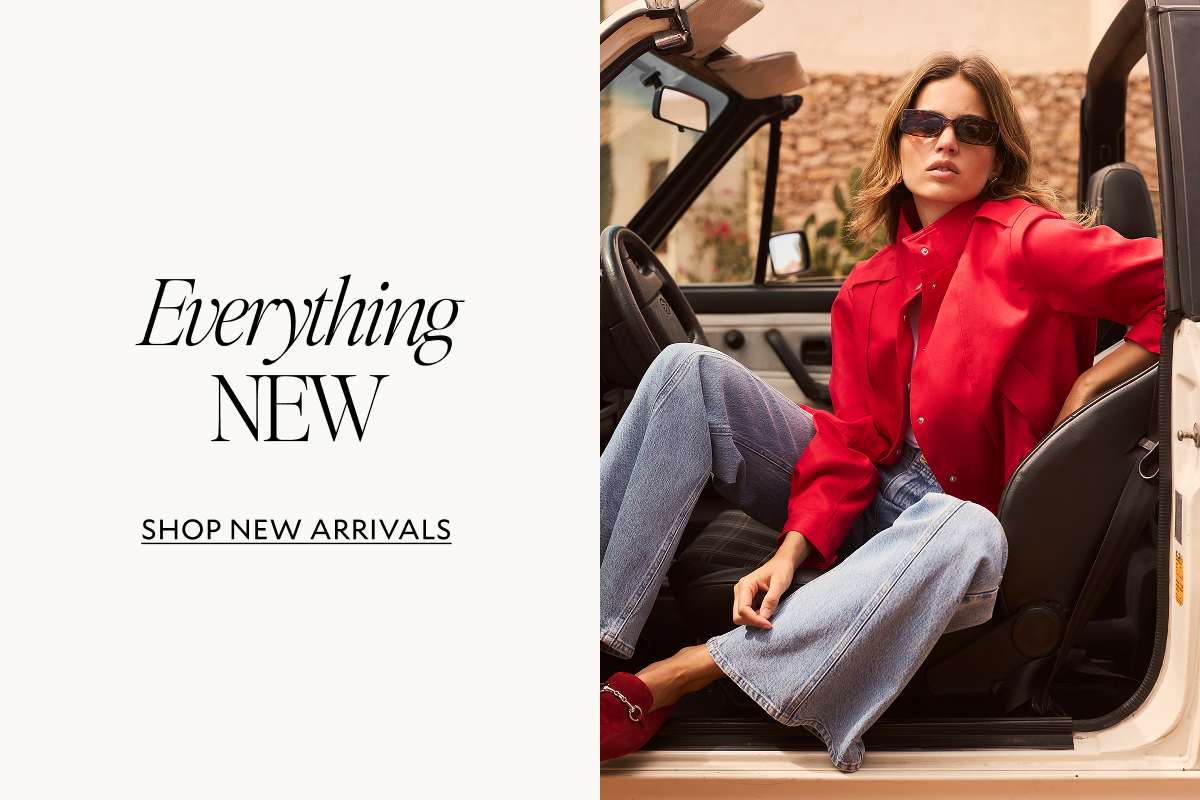 Everything New. SHOP NEW ARRIVALS