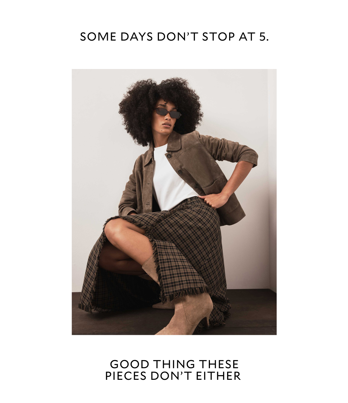 SOME DAYS DON'T STOP AT 5. GOOD THING THESE PIECES DON'T EITHER