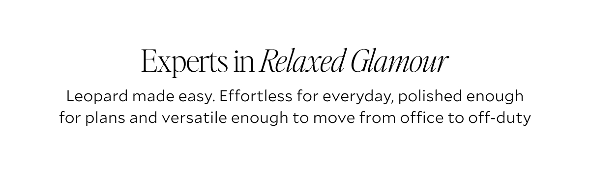 Experts in Relaxed Glamour
