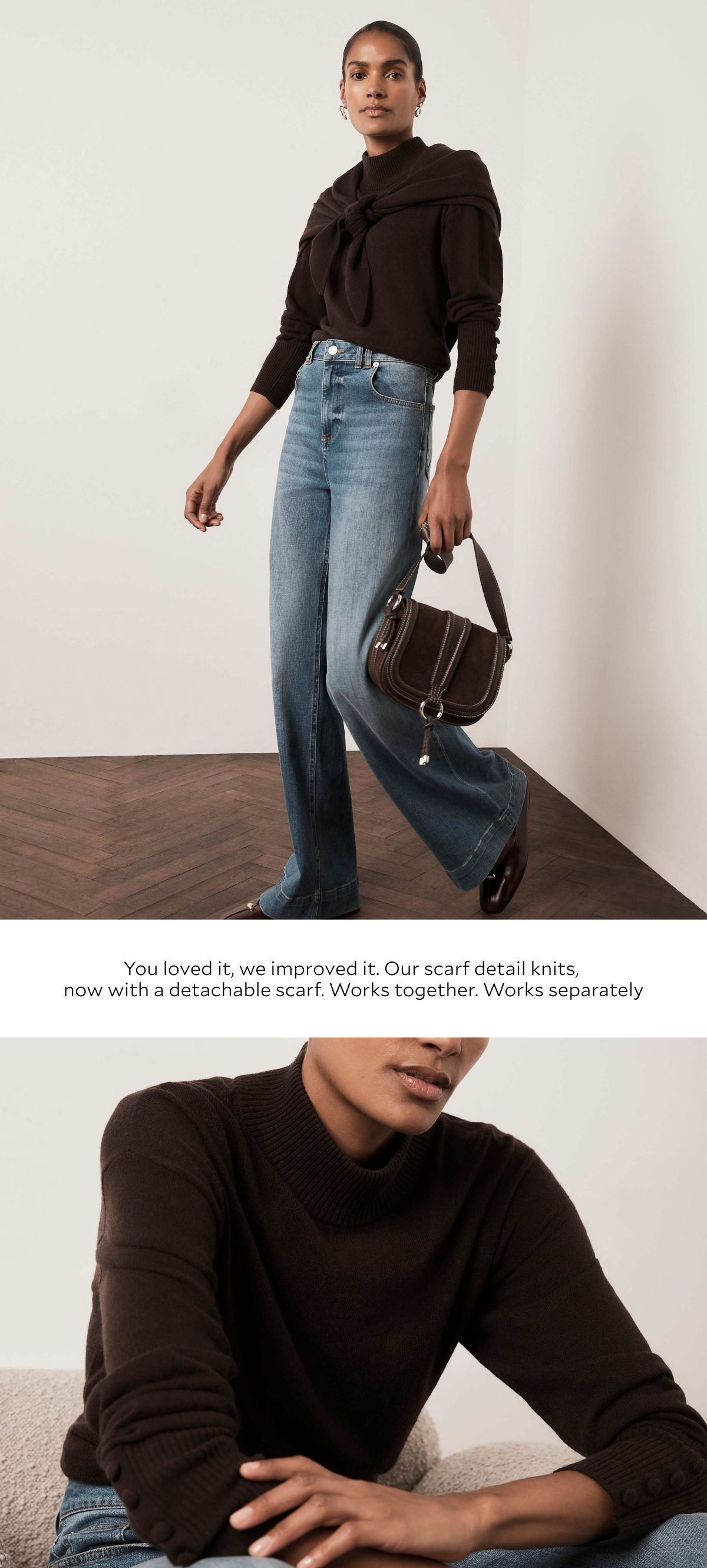 You loved it, we improved it. Our scarf detail knits, now with a detatchable scarf. Works together. Works separately.