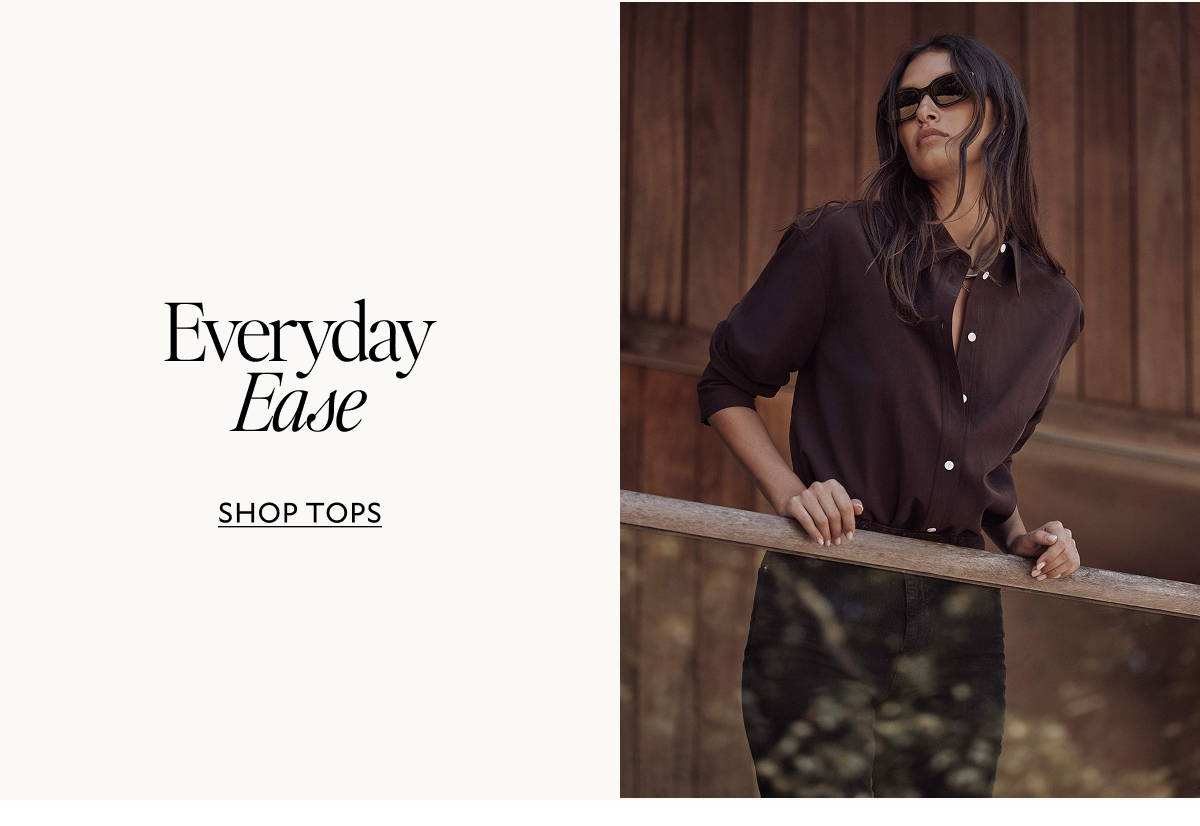 Everyday Ease. SHOP TOPS