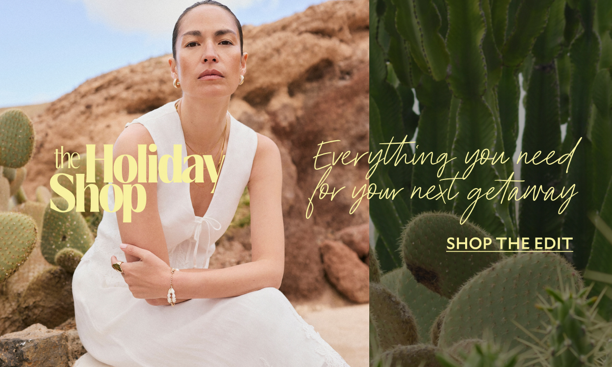 The Holiday Shop. Everything you need for your next getaway. SHOP THE EDIT