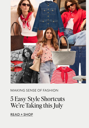 5 easy style shortcuts we're taking this July. READ + SHOP
