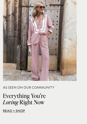 Everything you're loving right now. READ + SHOP