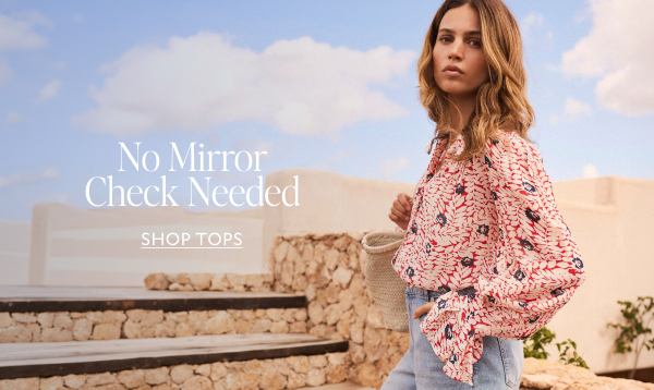 No Mirror Check Needed. SHOP TOPS