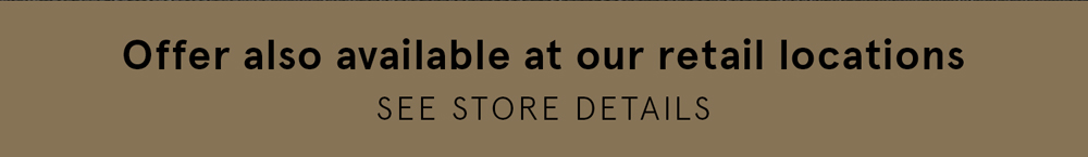 Also at our retail locations