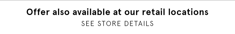 Also at our retail locations