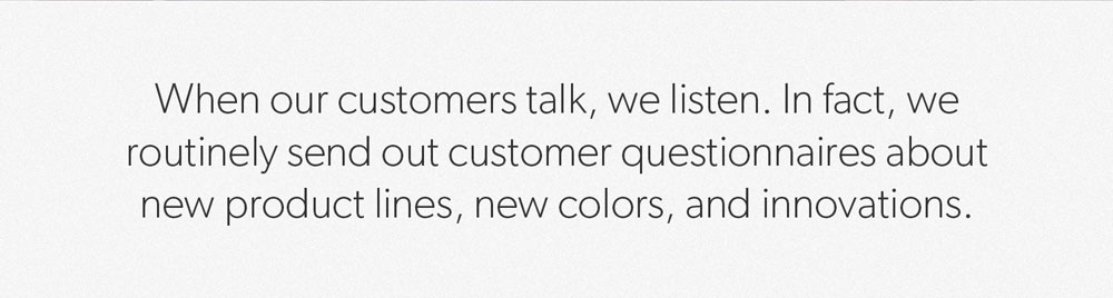 When our customers talk, we listen.