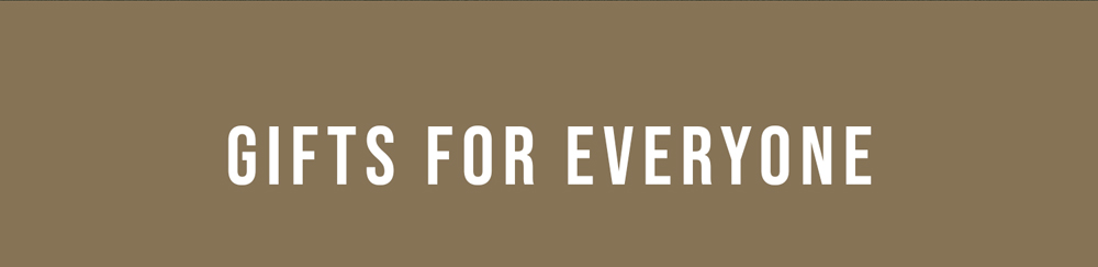 Gifts for Everyone