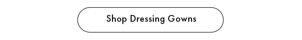 Shop Dressing Gowns