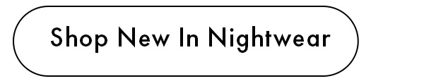 Shop New In Nightwear