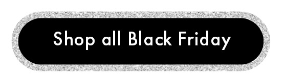 Shop all Black Friday