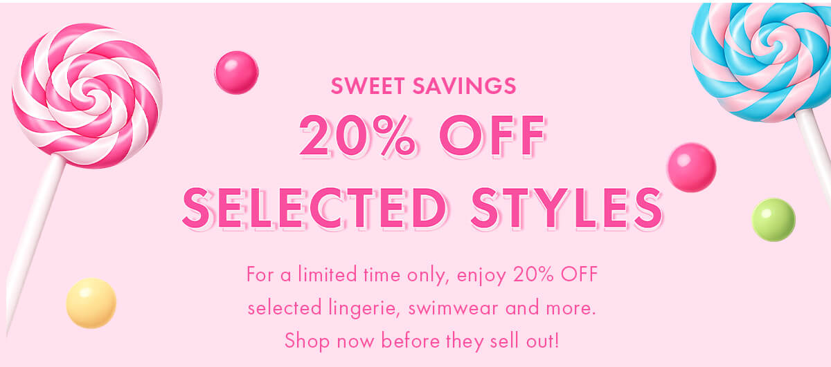 20% OFF SELECTED STYLES