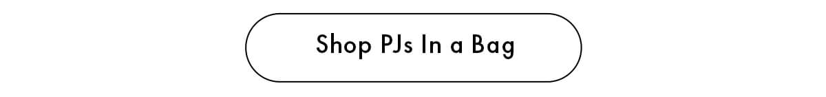 Shop PJs In A Bag