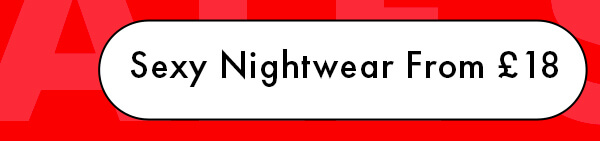 Sexy Nightwear From £18