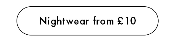 Nightwear from £10
