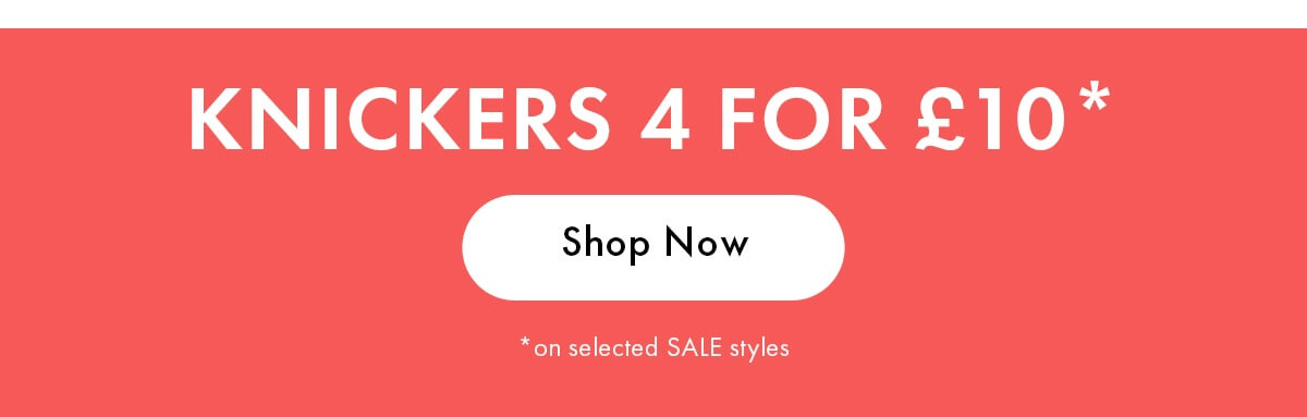 Knickers 4 for £10