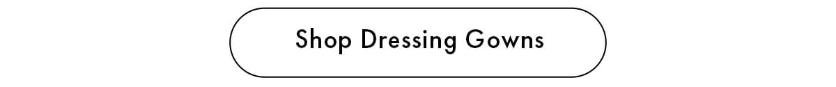 Shop Dressing Gowns