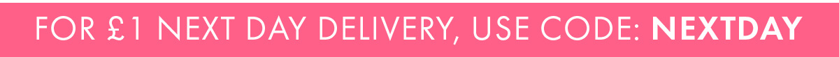 For £1 Next Day Delivery use code: NEXTDAY 