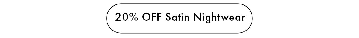 20% OFF Satin Nightwear