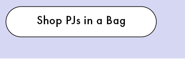 Shop PJs In a Bag