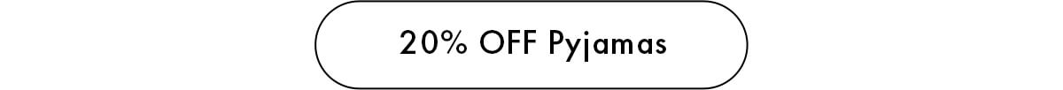 20% OFF Pyjamas