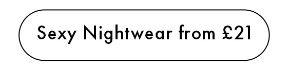 Sexy nightwear from £21