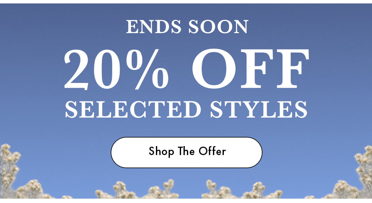 20% OFF SELECTED STYLES