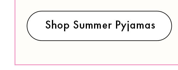 Shop Summer Pyjamas