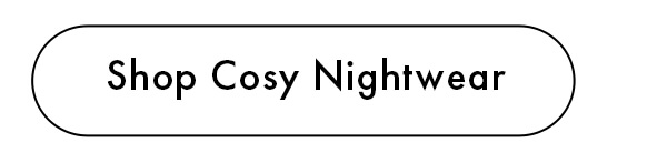 Shop Cosy Nightwear