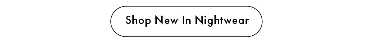 Shop New In Nightwear