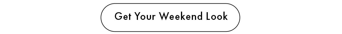 Get your weekend look 