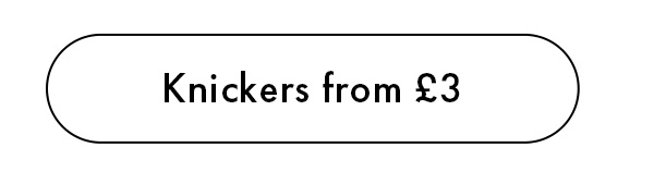 Knickers from £3