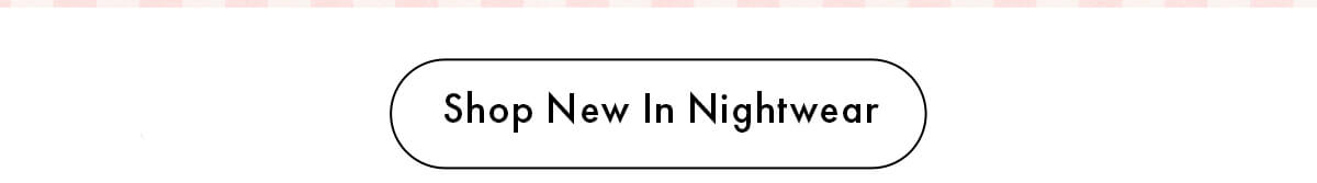 Shop New In Nightwear