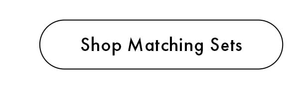 Shop Matching Sets 
