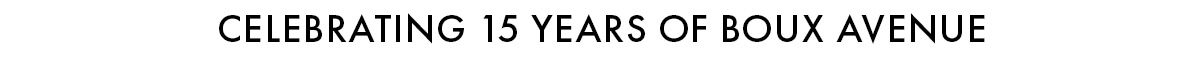 CELEBRATING 15 YEARS OF BOUX AVENUE
