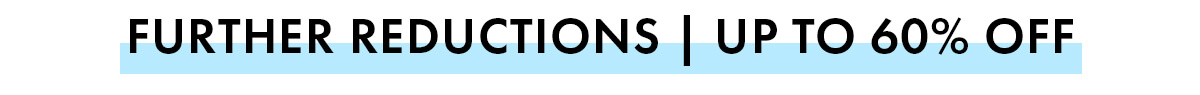 FURTHER REDUCTIONS
