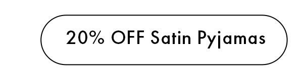 20% OFF Satin Pyjamas 