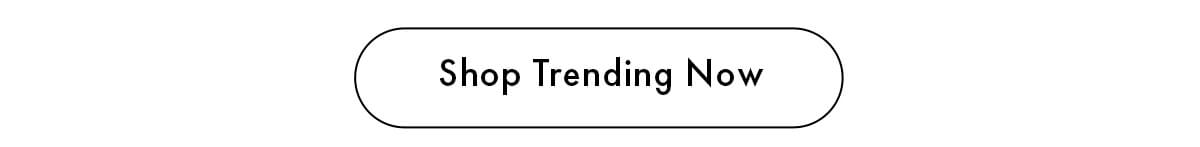Shop Trending Now