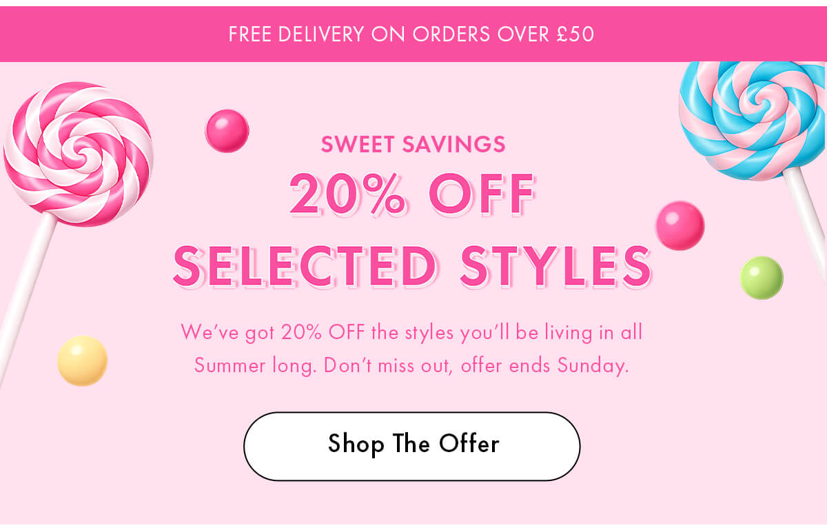 20% OFF SELECTED STYLES