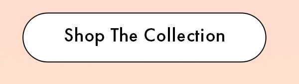 Shop The Collection