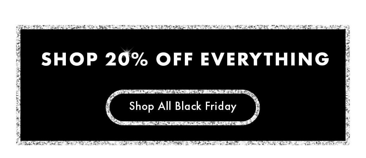 Shop 20% off everything