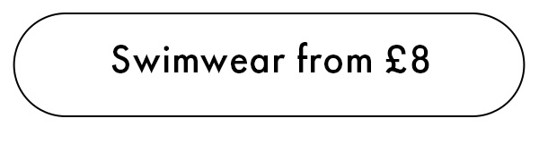 Swimwear from £8 CTA